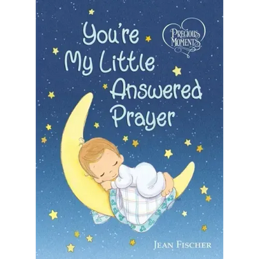 Precious Moments: You're My Little Answered Prayer
