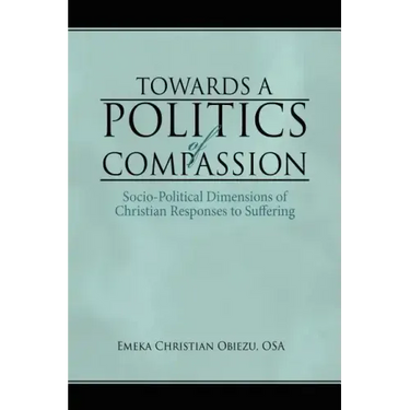 Towards a Politics of Compassion: Socio-Political Dimensions of Christian Responses to Suffering