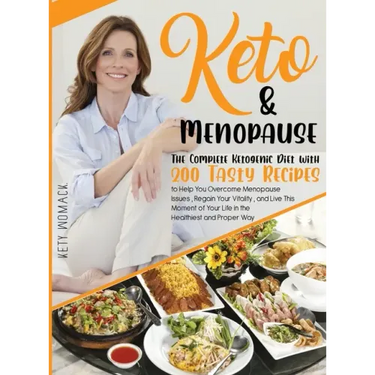 Keto & Menopause.: The Complete Ketogenic Diet with 200 Tasty Recipes to Help You Overcome Menopause Issues, Regain Your Vitality and Liv