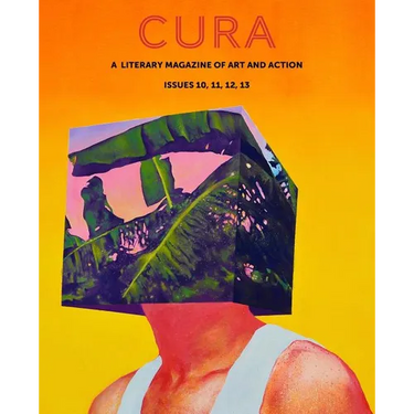 Cura: A Literary Magazine of Art & Action, Issues 10, 11, 12, 13