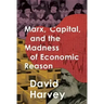 Marx, Capital, and the Madness of Economic Reason