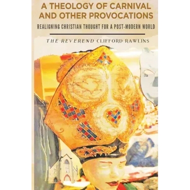A Theology of Carnival and Other Provocations