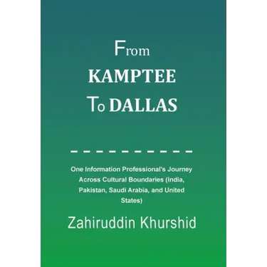 From Kamptee to Dallas: One Information Professional's Journey Across Cultural Boundaries (India, Pakistan, Saudi Arabia, and United States)