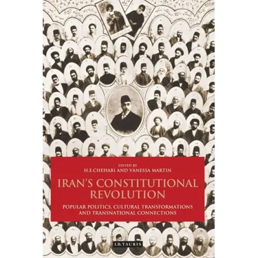 Iran's Constitutional Revolution: Popular Politics, Cultural Transformations and Transnational Connections