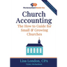 Church Accounting: The How To Guide for Small & Growing Churches