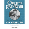 Over the Rainbow: The Life and Rhymes of Yip Harburg
