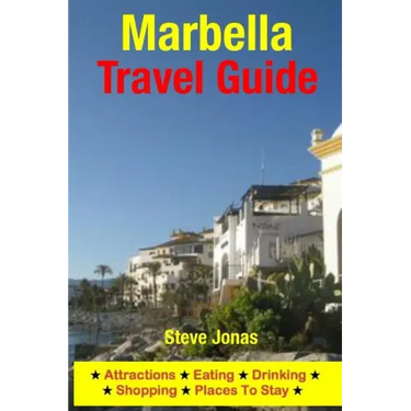 Marbella Travel Guide: Attractions, Eating, Drinking, Shopping & Places To Stay