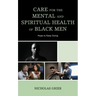 Care for the Mental and Spiritual Health of Black Men: Hope to Keep Going