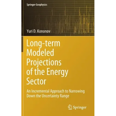 Long-Term Modeled Projections of the Energy Sector: An Incremental Approach to Narrowing Down the Uncertainty Range