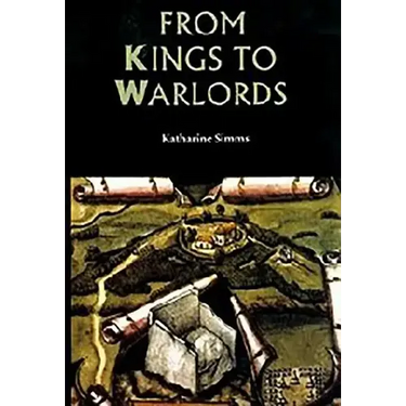 From Kings to Warlords: The Changing Political Structure of Gaelic Ireland in the Later Middle Ages
