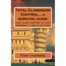 Total Classroom Control....a survival guide: How to get control of your impossible class in one week