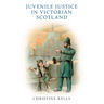 Juvenile Justice in Victorian Scotland