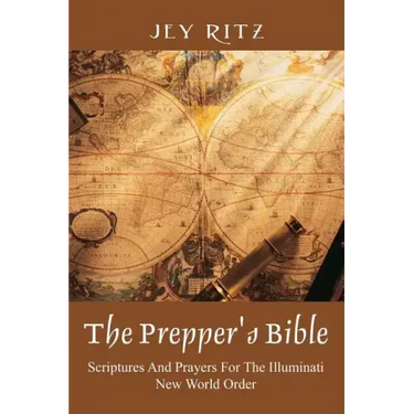 The Prepper's Bible: Scriptures and Prayers for the Illuminati New World Order