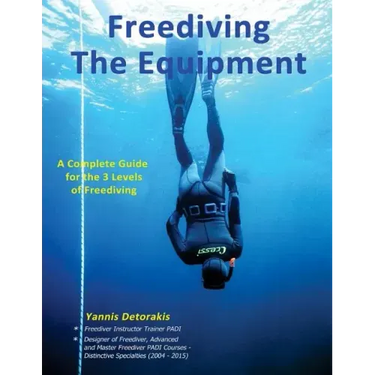 Freediving: The Equipment: A complete guide for the 3 levels of freediving