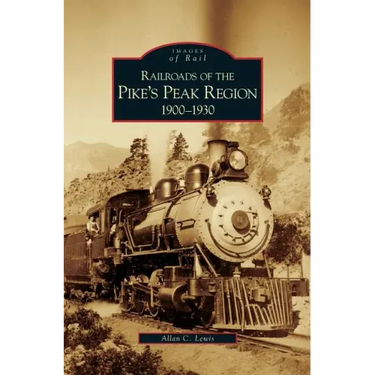 Railroads of the Pike's Peak Region, 1900-1930