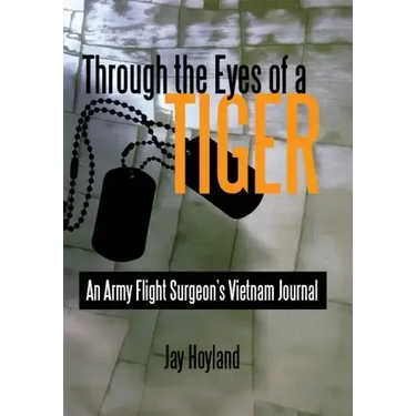 Through the Eyes of a Tiger: An Army Flight Surgeon's Vietnam Journal