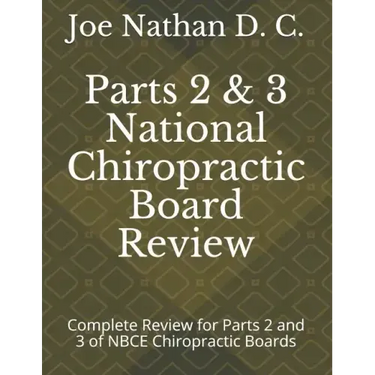 Part 2 and 3 National Chiropractic Board Review: Complete review for parts 2 and 3 of Chiropractic Boards