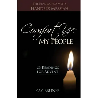 Comfort Ye My People: The Real World Meets Handel's Messiah 26 Readings for Advent