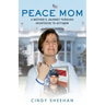 Peace Mom: A Mother's Journey Through Heartache to Activism