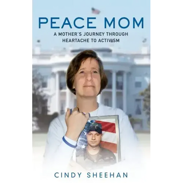 Peace Mom: A Mother's Journey Through Heartache to Activism