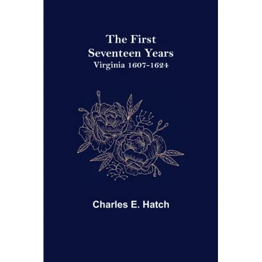 The First Seventeen Years: Virginia 1607-1624