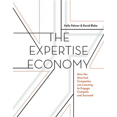 The Expertise Economy: How the Smartest Companies Use Learning to Engage, Compete, and Succeed