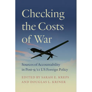 Checking the Costs of War: Sources of Accountability in Post-9/11 Us Foreign Policy