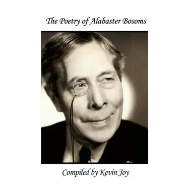 The Poetry of Alabaster Bosoms: Compiled by Kevin Joy