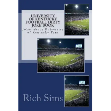 University of Kentucky Football Dirty Joke Book: Jokes about University of Kentucky Fans