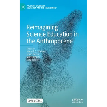 Reimagining Science Education in the Anthropocene