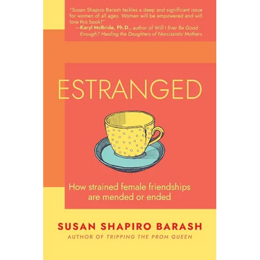 Estranged: How Strained Female Friendships Are Mended or Ended