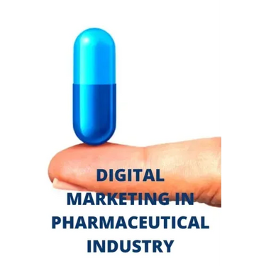 Digital Marketing in Pharmaceutical Industry: Pharma Digital Marketing