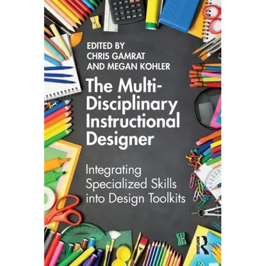 The Multi-Disciplinary Instructional Designer: Integrating Specialized Skills Into Design Toolkits