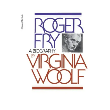Roger Fry: A Biography
