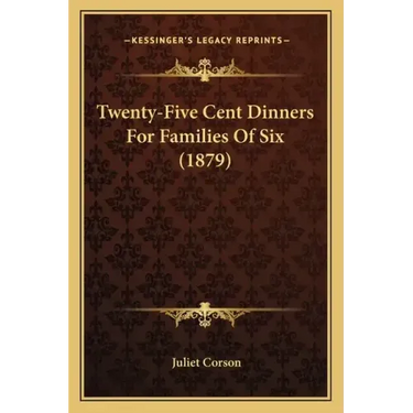 Twenty-Five Cent Dinners for Families of Six (1879)