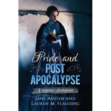 Pride and Post Apocalypse: A regency dystopian