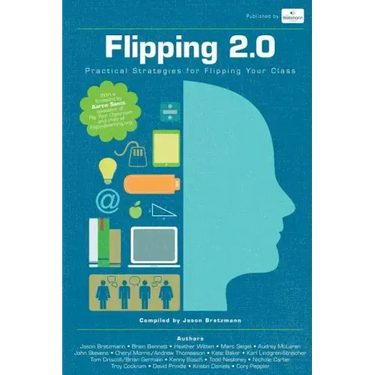 Flipping 2.0: Practical Strategies for Flipping Your Class