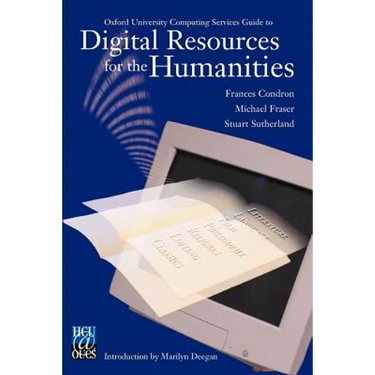 Digital Resources for the Humanities: Oxford University Computing Services Guide to