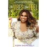 The Vibes You Feel: What I've Learned about Life and Relationships Through the Holy Spirit