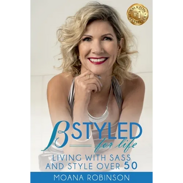 BSTYLED for Life: Living With Sass And Style Over 50