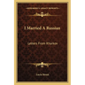 I Married A Russian: Letters From Kharkov