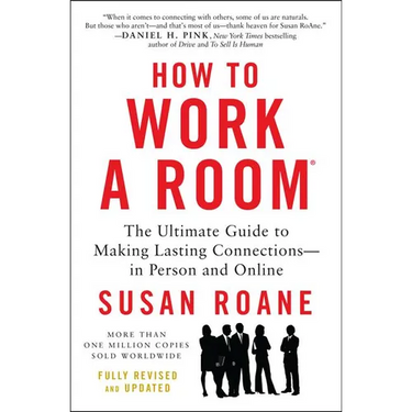 How to Work a Room, 25th Anniversary Edition: The Ultimate Guide to Making Lasting Connections--In Person and Online
