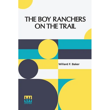 The Boy Ranchers On The Trail: Or, The Diamond X After Cattle Rustlers