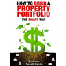 How to Build an Investment Portfolio- The SMART way: Property Smart book series