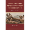 Subjectivity and Realism in Modern Chinese Fiction: Hu Feng and Lu Ling