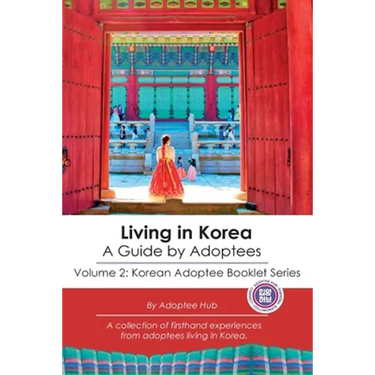 Living in Korea: A Guide By Adoptees