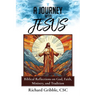 A Journey with Jesus: Biblical Reflections on God, Faith, Ministry, and Tradition