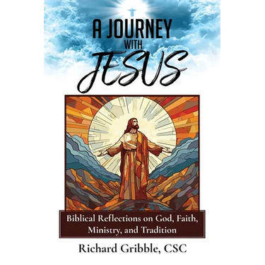 A Journey with Jesus: Biblical Reflections on God, Faith, Ministry, and Tradition