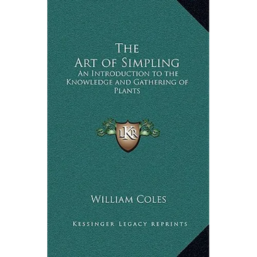 The Art of Simpling: An Introduction to the Knowledge and Gathering of Plants