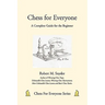 Chess for Everyone: A Complete Guide for the Beginner